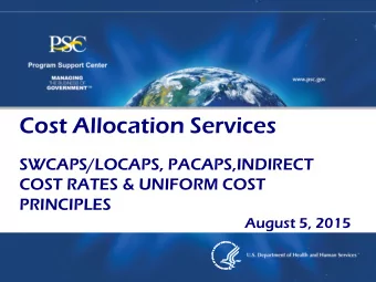 Cost Allocation Services  SWCAPS/LOCAPS, PACAPS,INDIRECT  COST RATES &amp; UNIFORM COST  PRINCIPLES
