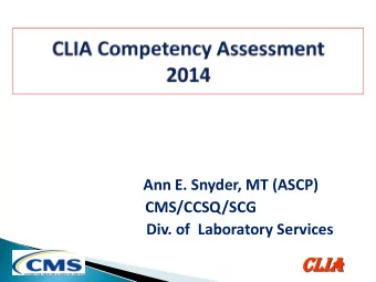 CLIA  Discuss the CLIA regulations related to  competency assessment  Describe the 6