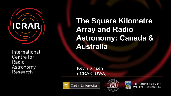 the square kilometre array and radio astronomy canada amp