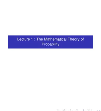 Lecture 1 : The Mathematical Theory of  Probability  0/ 30  1. Introduction Today we will do  2.1