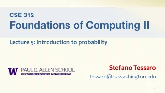Foundations of Computing II  Lecture 5: Introduction to probability  Stefano Tessaro