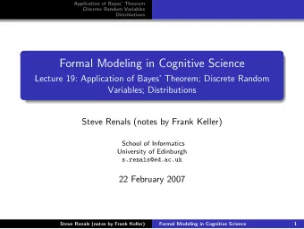 Formal Modeling in Cognitive Science  Lecture 19: Application of Bayes Theorem; Discrete Random