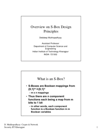 Overview on S-Box Design  Principles  Debdeep Mukhopadhyay  Assistant Professor  Department of