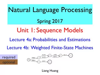 Natural Language Processing  Spring 2017  Unit 1: Sequence Models  Lecture 4a: Probabilities and