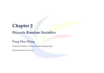 Chapter 2  Discrete Random Variables  Peng-Hua Wang  Graduate Institute of Communication