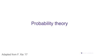 Probability theory  Adapted from F. Xia 17  Basic concepts  Possible outcomes, sample space,