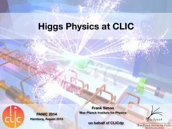 Higgs Physics at CLIC  Frank Simon  Max-Planck-Institute for Physics  PANIC 2014  Hamburg, August