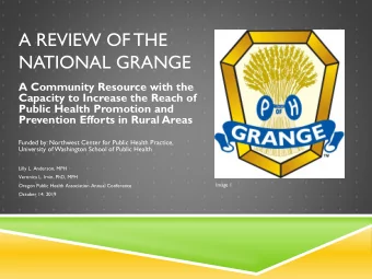 NATIONAL GRANGE  A Community Resource with the  Capacity to Increase the Reach of  Public Health