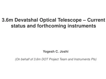 3.6m Devatshal Optical Telescope  Current  status and forthcoming instruments  Yogesh C. Joshi
