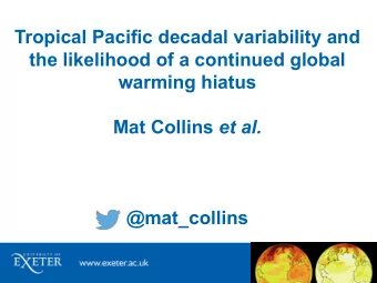 Tropical Pacific decadal variability and  the likelihood of a continued global  warming hiatus Mat