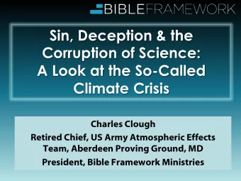 Sin, Deception &amp; the  Corruption of Science:  A Look at the So-Called  Climate Crisis  Charles