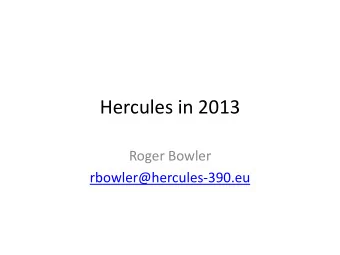 Hercules in 2013  Roger Bowler  rbowler@hercules-390.eu An affordable platform for