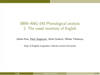 BBNANG243 Phonological analysis  2. The vowel inventory of English  Zoltn Kiss, Pter