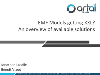 EMF Models getting XXL?  An overview of available solutions  Jonathan Lasalle  Benoit Viaud ARTAL