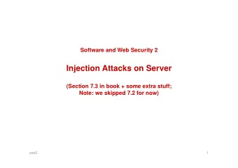 Injection Attacks on Server  (Section 7.3 in book + some extra stuff;  Note: we skipped 7.2 for