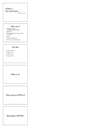 HTML 5:  Fact and Fiction  Nathaniel T. Schutta  Who am I?  Nathaniel T. Schutta