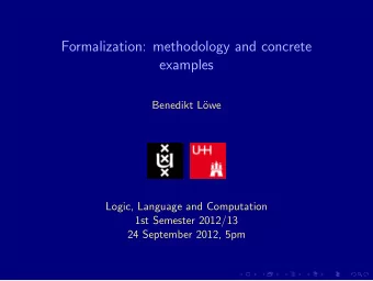 Formalization: methodology and concrete  examples  Benedikt L  owe  Logic, Language and