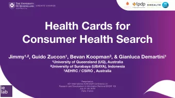 Health Cards for  Consumer Health Search Jimmy 1,2 , Guido Zuccon 1 , Bevan Koopman 3 , &amp;