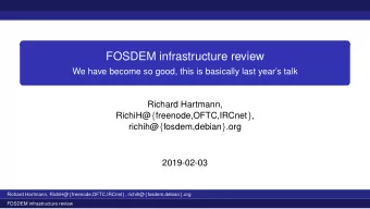 FOSDEM infrastructure review  We have become so good, this is basically last years talk  Richard