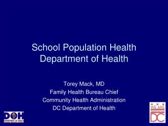 Department of Health  Torey Mack, MD  Family Health Bureau Chief  Community Health Administration