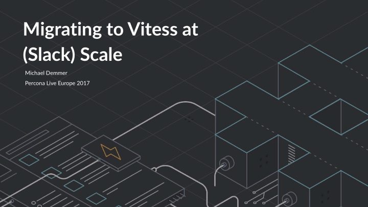 migrating to vitess at slack scale