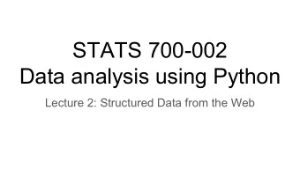 STATS 700-002  Data analysis using Python  Lecture 2: Structured Data from the Web  Reminder