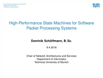 High-Performance State Machines for Software  Packet Processing Systems  Dominik Schffmann, B.