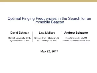 Optimal Pinging Frequencies in the Search for an  Immobile Beacon  David Eckman  Lisa Maillart