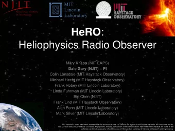HeRO :  Heliophysics Radio Observer  Mary Knapp (MIT EAPS) Dale Gary (NJIT)  PI  Colin Lonsdale