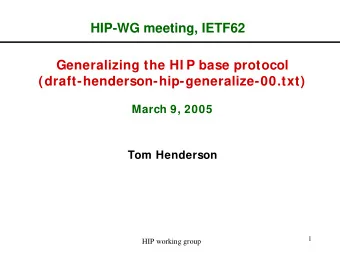 HIP-WG meeting, IETF62  Generalizing the HI P base protocol