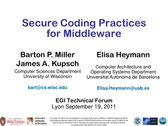 Secure Coding Practices  for Middleware  Barton P. Miller  Elisa Heymann  James A. Kupsch  Computer