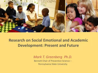 Research on Social Emotional and Academic  Development: Present and Future  Mark T. Greenberg