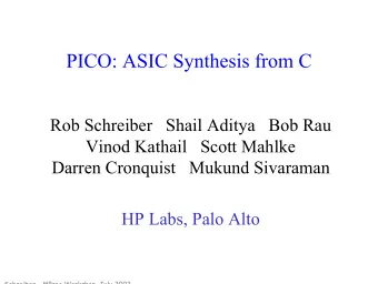 PICO: ASIC Synthesis from C  Rob Schreiber   Shail Aditya   Bob Rau  Vinod Kathail   Scott Mahlke