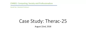 Case Study: Therac-25  August 22nd, 2018  Therac machines are linear accelerators that  target