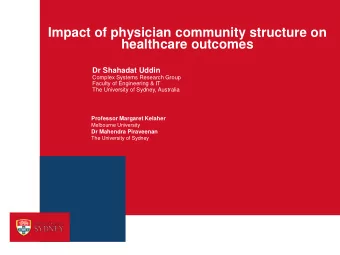 Impact of physician community structure on  healthcare outcomes  Dr Shahadat Uddin  Complex Systems