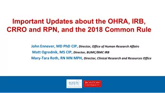 Important Updates about the OHRA, IRB,  CRRO and RPN, and the 2018 Common Rule John Ennever, MD PhD