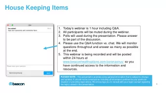 House Keeping Items 1. Todays webinar is 1 hour including Q&amp;A.  2. All participants will be
