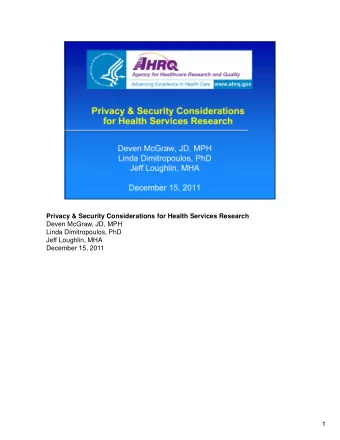 Privacy &amp; Security Considerations for Health Services Research  Deven McGraw, JD, MPH  Linda