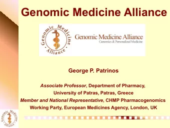 Genomic Medicine Alliance  George P. Patrinos Associate Professor , Department of Pharmacy,
