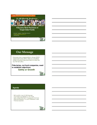 Our Message  Fiduciaries have a responsibility to choose GOOD  Target Date Funds (TDFs). Status as