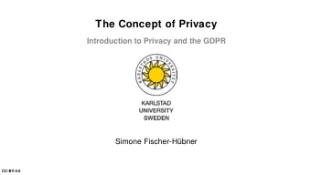 The Concept of Privacy  Introduction to Privacy and the GDPR  Simone Fischer-Hbner  CC-BY-4.0