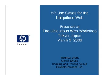 HP Use Cases for the  Ubiquitous Web  Presented at  The Ubiquitous Web Workshop  Tokyo, Japan