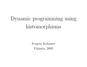 Dynamic programming using  histomorphisms  Jevgeni Kabanov  Viinistu, 2005  Catamorphism (fold)