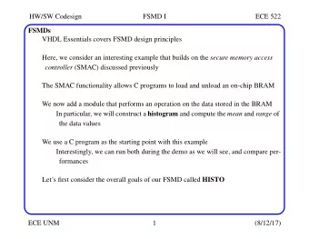 HW/SW Codesign  FSMD I  ECE 522  FSMDs  VHDL Essentials covers FSMD design principles Here, we