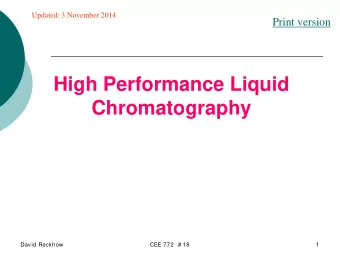 High Performance Liquid Chromatography  David Reckhow  CEE 772  # 18  1  HPLC System  David Reckhow