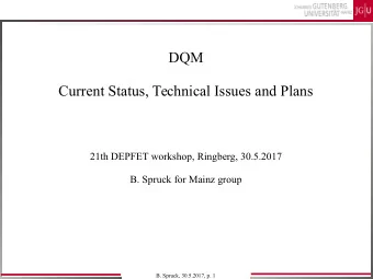 DQM  Current Status, Technical Issues and Plans  21th DEPFET workshop, Ringberg, 30.5.2017  B.