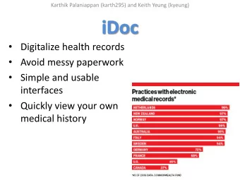 Avoid messy paperwork  Simple and usable  interfaces  Quickly view your own  medical