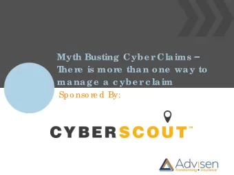 Myth Busting  Cybe r Cla ims   T  he r  e  is mor  e  tha n one  wa y to  ma na ge  a  c ybe r c