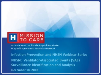 Infection Prevention and NHSN Webinar Series  NHSN:  Ventilator-Associated Events (VAE)