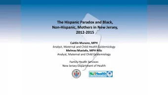 The Hispanic Paradox and Black,  Non-Hispanic, Mothers in New Jersey,  2012-2015  Caitlin Murano,